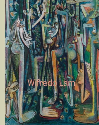 Wifredo Lam: When I Don't Sleep, I Dream by Lam, Wifredo