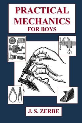 Practical Mechanics for Boys by Zerbe, J. S.