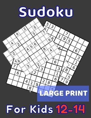Sudoku For Kids 12-14 Large Print: 320 Sudoku Puzzles Medium and Hard for Kids Ages 12 13 14 With Solutions In The End. Cool Gift Idea For Birthday, A by Sudoku Books, Kids