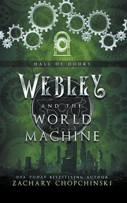 Webley and The World Machine by Chopchinski, Zachary