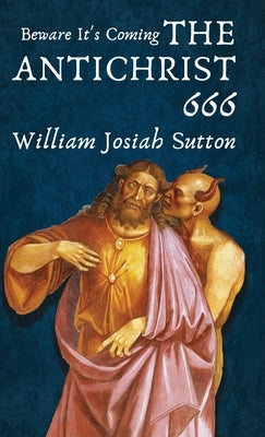 Beware It's Coming The Antichrist 666 Hardcover by Sutton, William