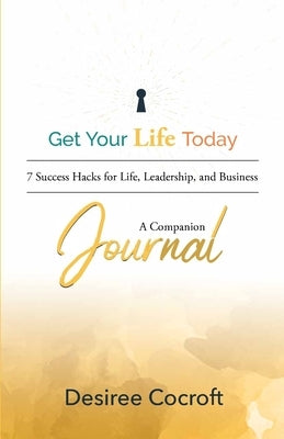 Get Your Life Today Companion Journal by Cocroft, Desiree