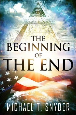 The Beginning Of The End by Snyder, Michael