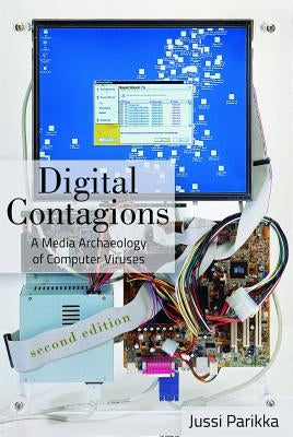 Digital Contagions: A Media Archaeology of Computer Viruses, Second Edition by Jones, Steve