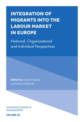 Integration of Migrants Into the Labour Market in Europe: National, Organizational and Individual Perspectives by Przytula, Sylwia