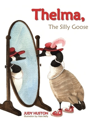 Thelma the Silly Goose by Huston, Judy