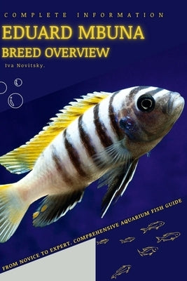 Eduard Mbuna: From Novice to Expert. Comprehensive Aquarium Fish Guide by Novitsky, Iva