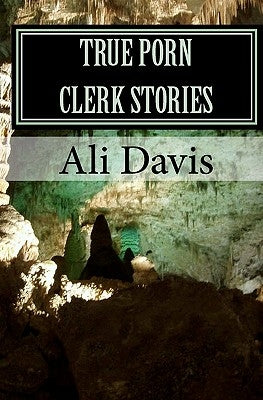 True Porn Clerk Stories by Davis, Ali