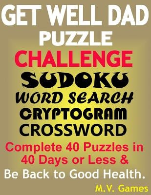 Get Well Dad Puzzle Challenge: Sudoku, Word Search, Cryptogram, Crossword by Games, M. V.