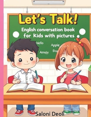 Let's Talk! Daily English Conversations for Kids: Engaging Conversations with Cute Pictures - Fun, Easy, and Perfect for Beginners (Ages 5-10) by Deoli, Saloni