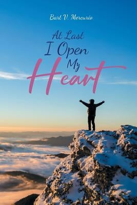 At Last I Open My Heart by Mercurio, Bart V.