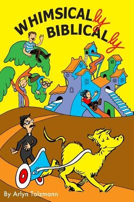 Whimsically Biblically by Tolzmann, Arlyn