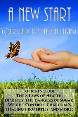 A New Start: Your Guide to Healthful Living by Williams, Jason