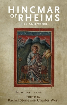 Hincmar of Rheims: Life and Work by Stone, Rachel