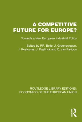 A Competitive Future for Europe?: Towards a New European Industrial Policy by Beije, P. R.