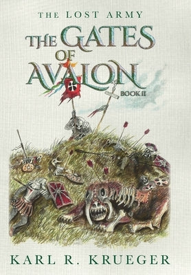 The Gates of Avalon: The Lost Army - Book II by Krueger, Karl R.