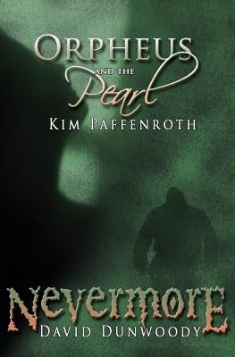 Orpheus and the Pearl & Nevermore: A Dual Novella by Dunwoody, David