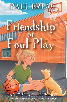 Friendship or Foul Play by Breau, Paul