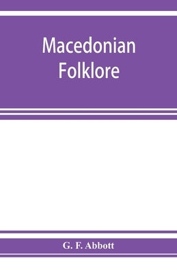 Macedonian folklore by F. Abbott, G.