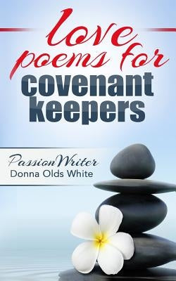 love poems for covenant keepers by White, Donna Olds