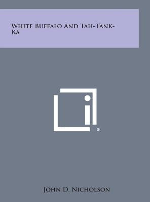 White Buffalo and Tah-Tank-Ka by Nicholson, John D.