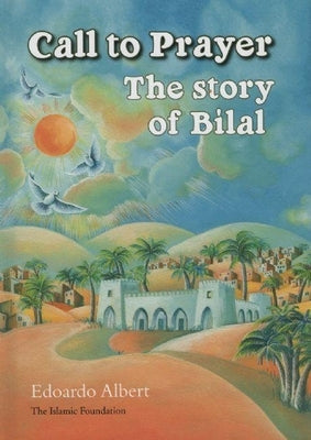 Call to Prayer: The Story of Bilal by Albert, Edoardo