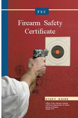 Firearm Safety Certificate Studgy Guide by Of Justice, California Department