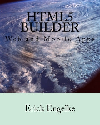 HTML5 Builder: Web and Mobile Apps by Engelke, Erick