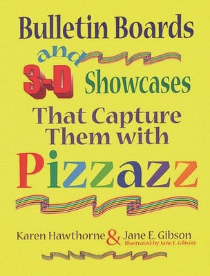 Bulletin Boards and 3-D Showcases That Capture Them with Pizzazz by Gibson, Jane E.