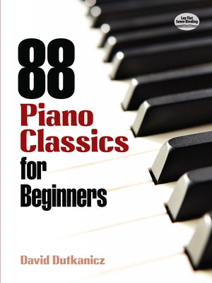 88 Piano Classics for Beginners by Dutkanicz, David