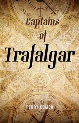 Captains of Trafalgar by Comer, Perry