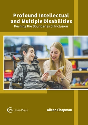 Profound Intellectual and Multiple Disabilities: Pushing the Boundaries of Inclusion by Chapman, Aileen