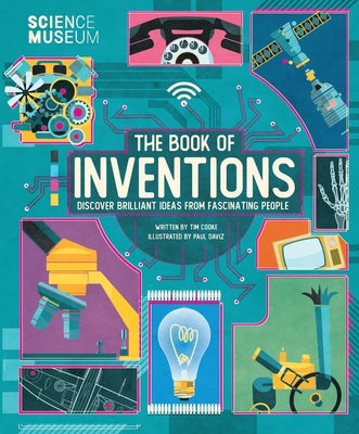 Science Museum: Book of Inventions: Discover Brilliant Ideas from Fascinating People by Cooke, Tim