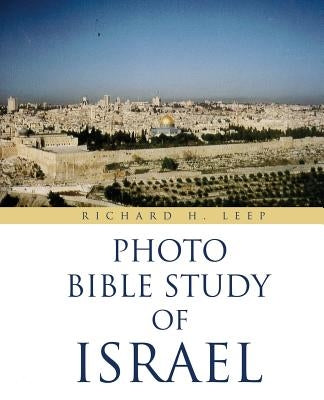 Photo Bible Study of Israel by Leep, Richard H.