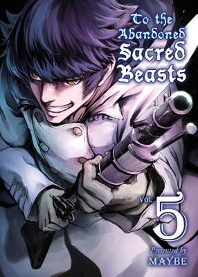 To the Abandoned Sacred Beasts 5 by Maybe