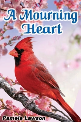 A Mourning Heart by Lawson, Pamela