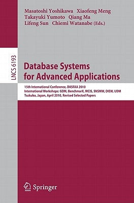 Database Systems for Advanced Applications: 15th International Conference, Dasfaa 2010, International Workshops: Gdm, Benchmarx, McIs, Snsmw, Diew, Ud by Yoshikawa, Masatoshi