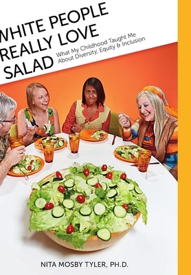 White People Really Love Salad by Mosby Tyler, Ph. D. Nita
