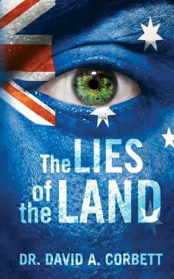 The Lies of the Land: A Guide to our Corrupt Society by Corbett, David a.