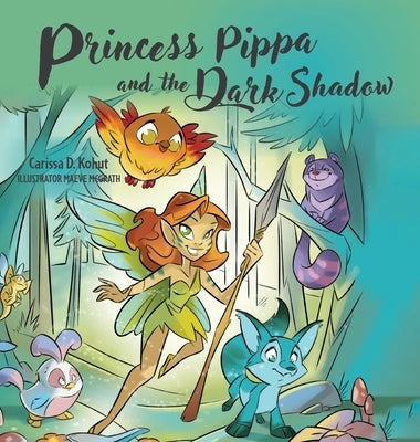 Princess Pippa and The Dark Shadow by Kohut, Carissa D.
