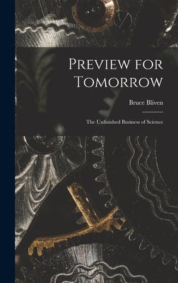 Preview for Tomorrow: the Unfinished Business of Science by Bliven, Bruce 1889-1977