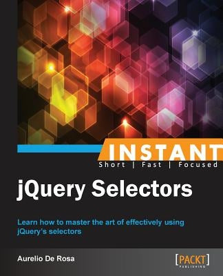 Instant jQuery Selectors by De Rosa, Aurelio