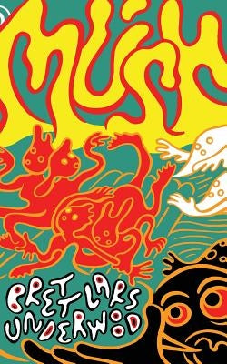 Mush by Underwood, Brett Lars