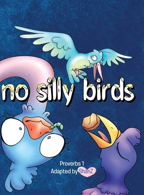 No Silly Birds by Shanz