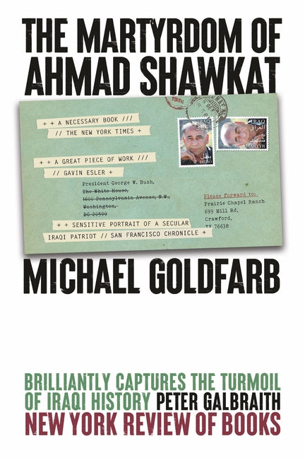 The Martyrdom of Ahmad Shawkat: The tragic story of an Iraqi idealist: another important political memoir from EnvelopeBooks by Goldfarb, Michael
