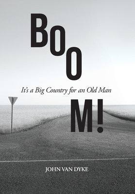 BOOM!: It's a Big Country for an Old Man by Van Dyke, John