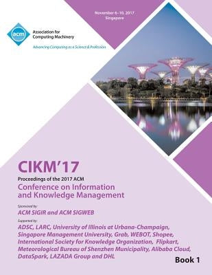 Cikm '17: ACM Conference on Information and Knowledge Management - Vol 1 by Cikm '17 Conference Committee