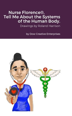 Nurse Florence(R), Tell Me About the Systems of the Human Body. by Dow, Michael