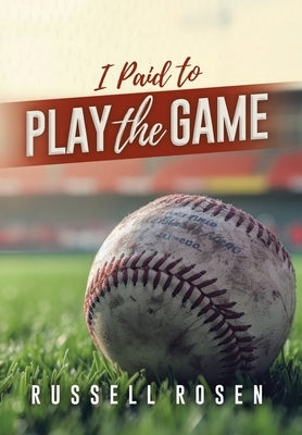 I Paid to Play the Game by Rosen, Russell