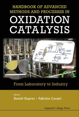 Handbook of Advanced Methods and Processes in Oxidation Catalysis: From Laboratory to Industry by Duprez, Daniel